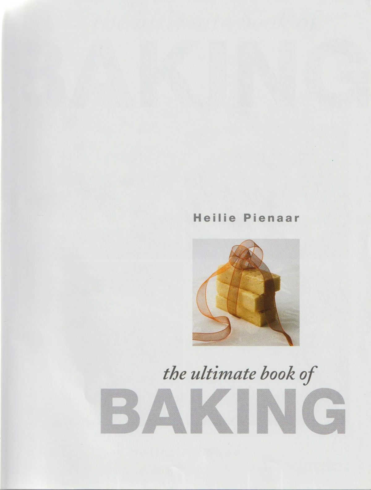 Ultimate Book Of Baking The Heilie Pienaar