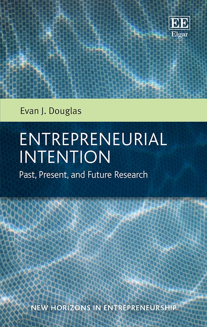 Entrepreneurial Intention Past Present And Future Research Evan J Douglas