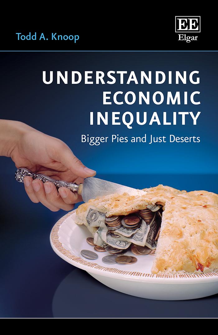 Understanding Economic Inequality Bigger Pies And Just Deserts Todd A Knoop