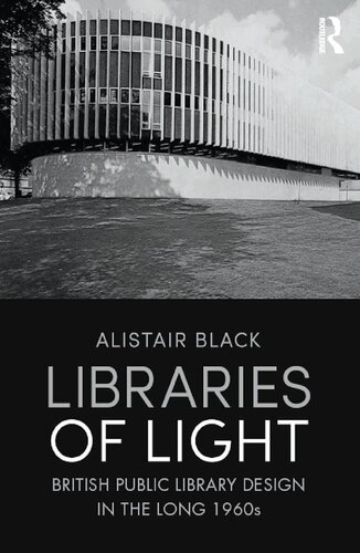 Libraries Of Light British Public Library Design In The Long 1960s Alistair Black