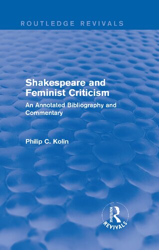 Shakespeare And Feminist Criticism An Annotated Bibliography And Commentary Philip C Kolin