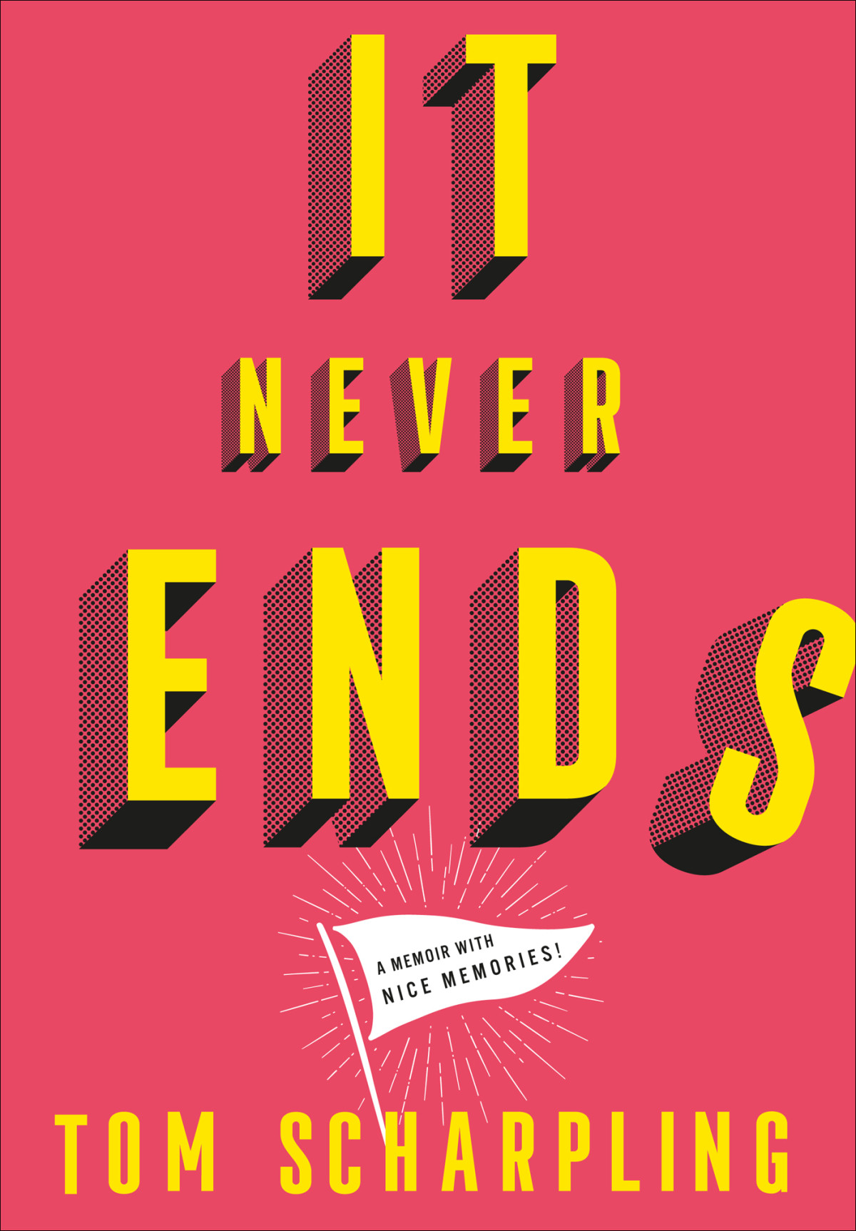 It Never Ends A Memoir With Nice Memories Tom Scharpling