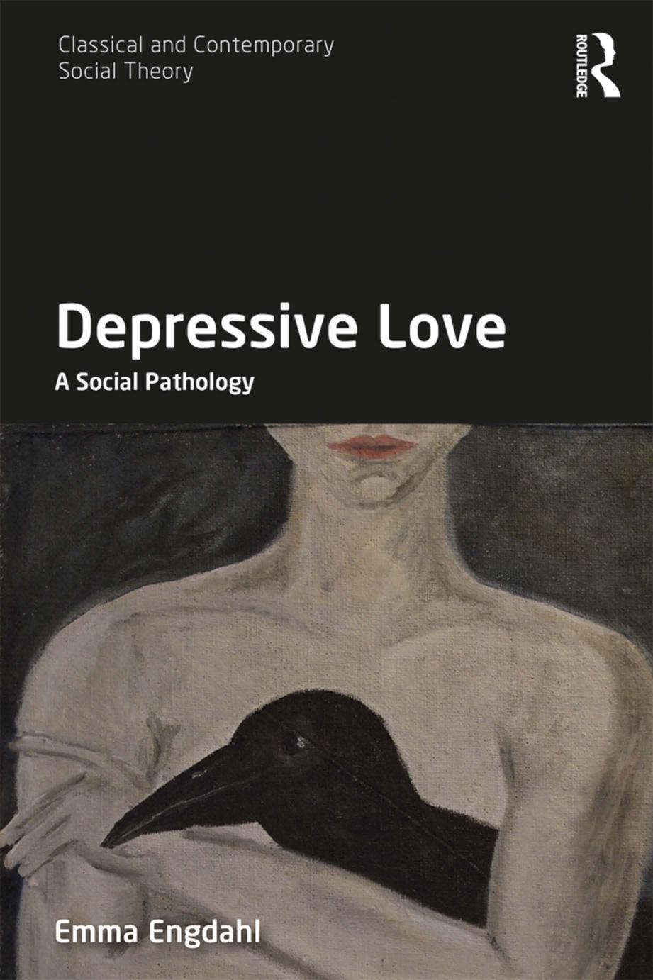 Depressive Love A Social Pathology Emma Engdahl
