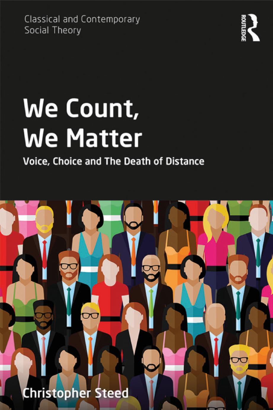We Count We Matter Voice Choice And The Death Of Distance Christopher Steed