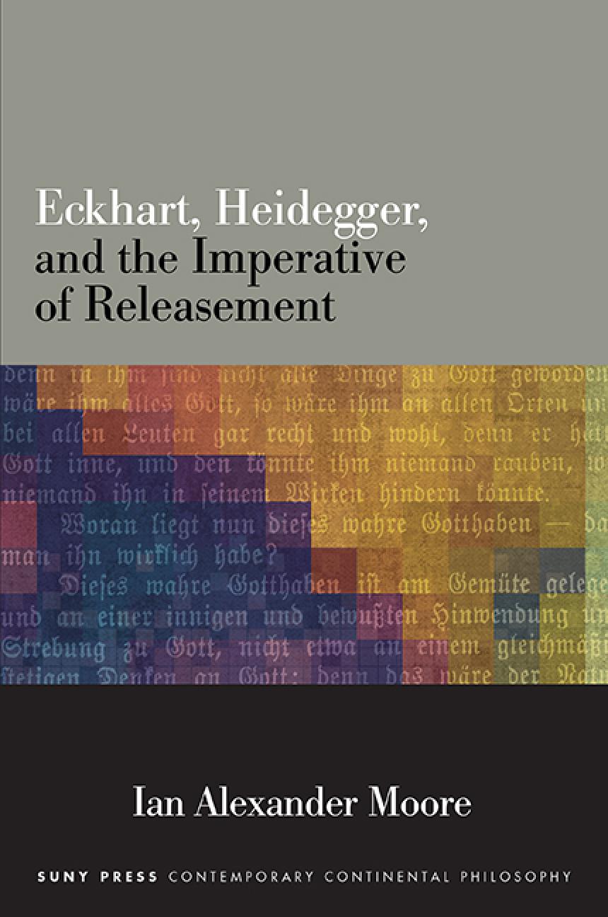 Eckhart Heidegger And The Imperative Of Releasement Ian Alexander Moore
