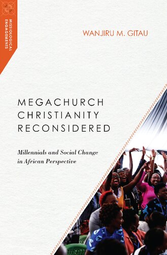 Megachurch Christianity Reconsidered Millennials And Social Change In African Perspective Wanjiru M Gitau