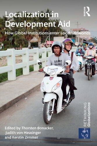 Localization In Development Aid How Global Institutions Enter Local Lifeworlds Thorsten Bonacker