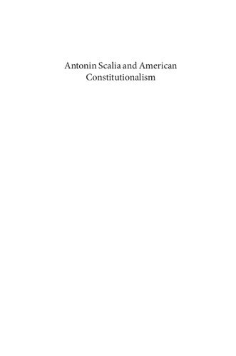 Antonin Scalia And American Constitutionalism The Historical Significance Of A Judicial Icon Edward A Purcell