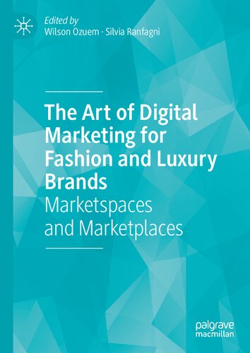The Art Of Digital Marketing For Fashion And Luxury Brands Marketspaces And Marketplaces Wilson Ozuem