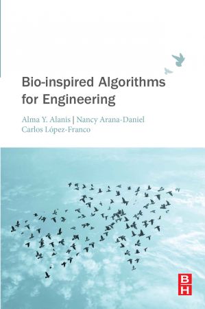 Bioinspired Algorithms For Engineering 1st Edition Nancy Aranadaniel Carlos Lopezfranco Alma Alanis