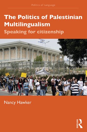 The Politics Of Palestinian Multilingualism Speaking For Citizenship Nancy Hawker