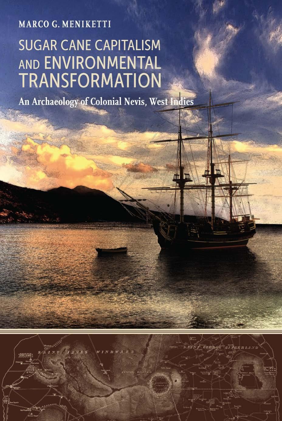 Sugar Cane Capitalism And Environmental Transformation An Archaeology Of Colonial Nevis West Indies Marco G Meniketti