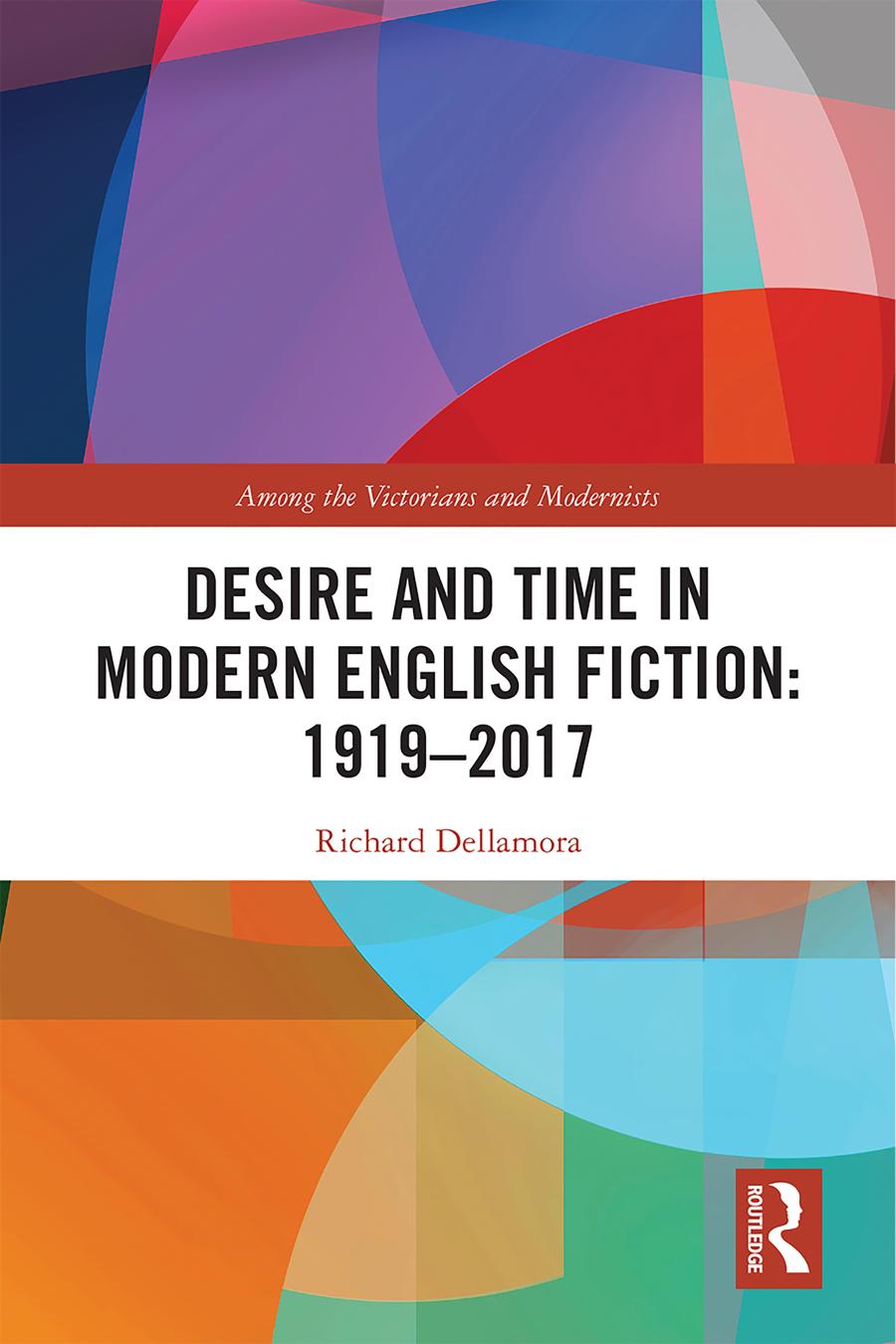 Desire And Time In Modern English Fiction 19192017 Richard Dellamora