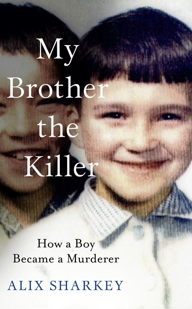 My Brother The Killer Alix Sharkey