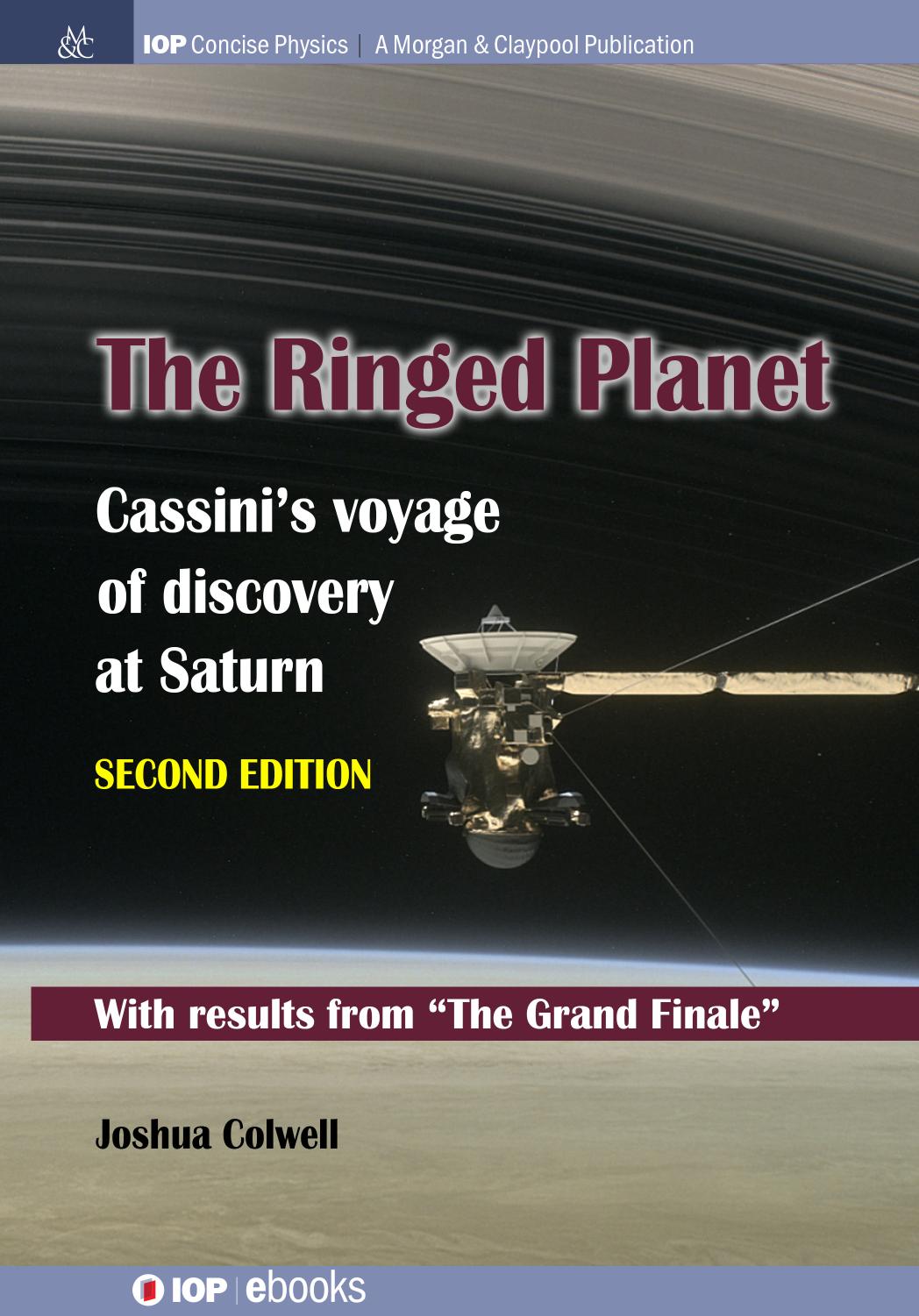 The Ringed Planet Cassinis Voyage Of Discovery At Saturn Second Edition Joshua Colwell
