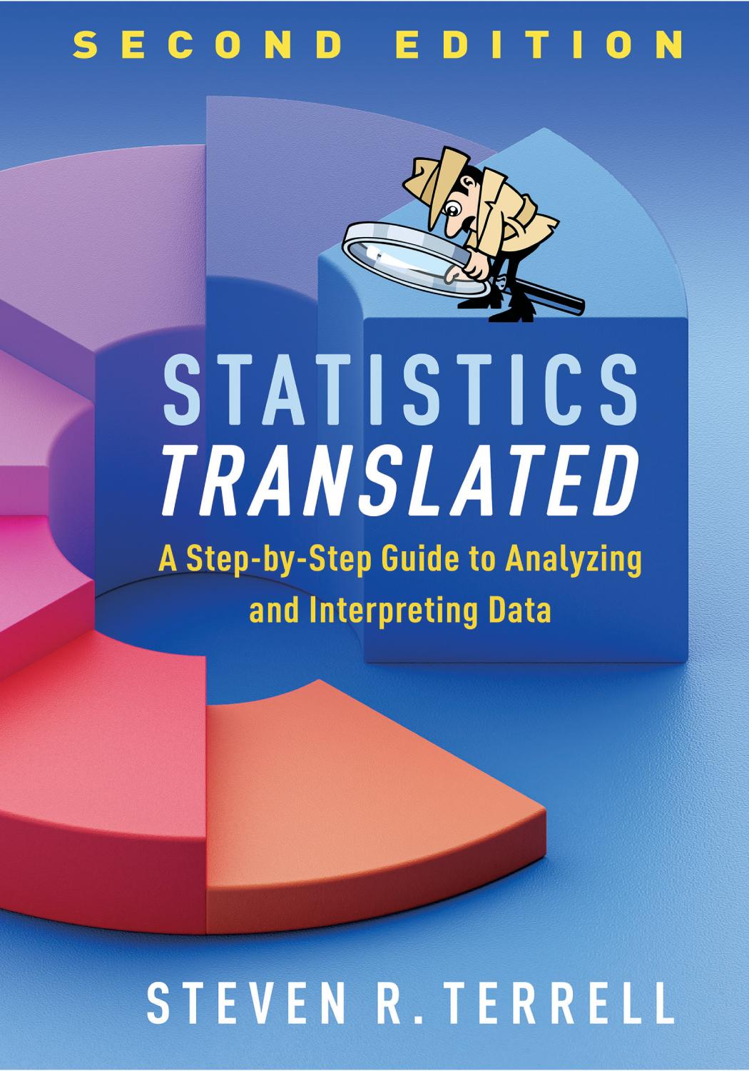 Statistics Translated A Stepbystep Guide To Analyzing And Interpreting Data 2nd Edition Steven R Terrell