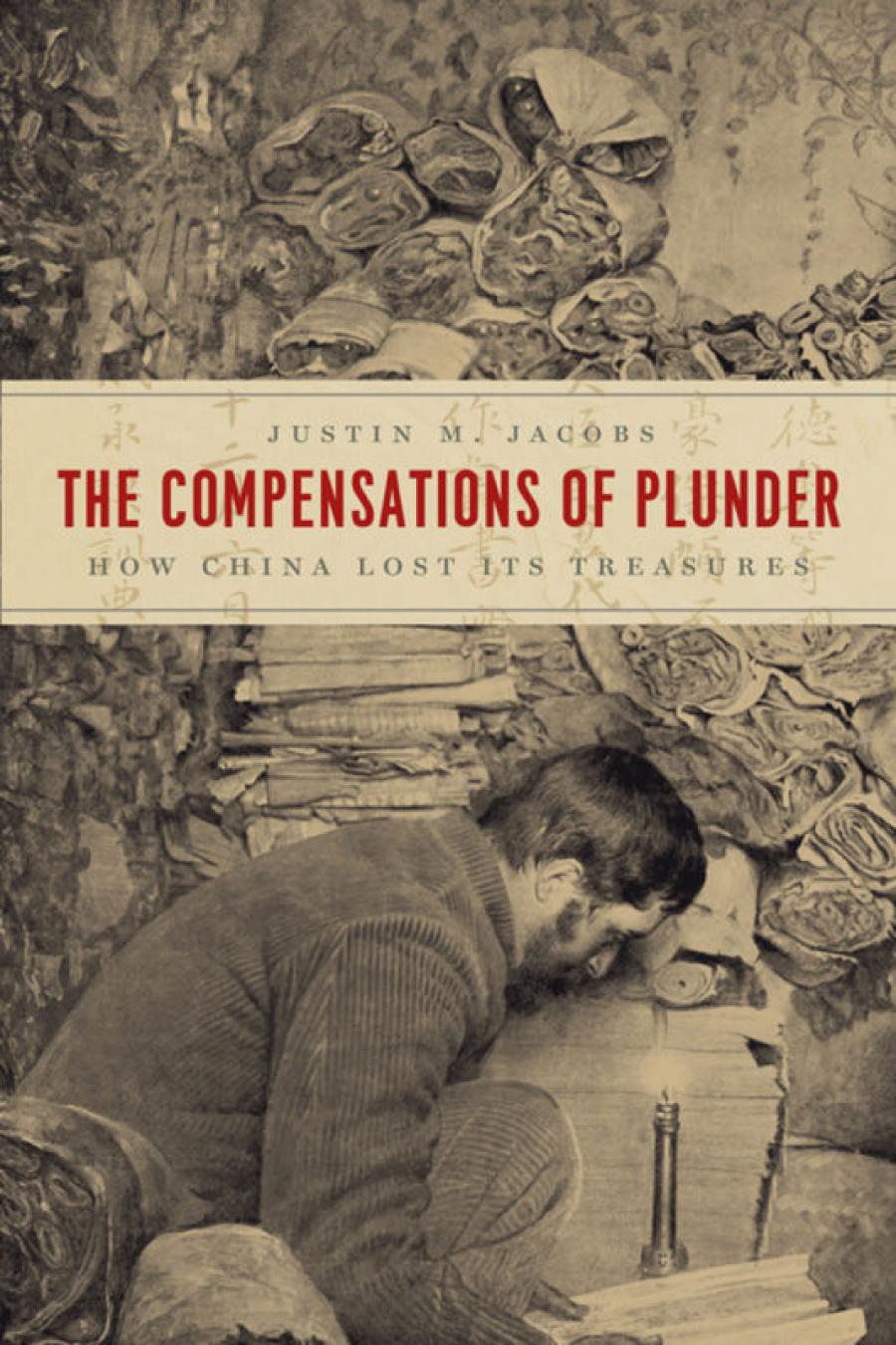 The Compensations Of Plunder How China Lost Its Treasures Justin M Jacobs