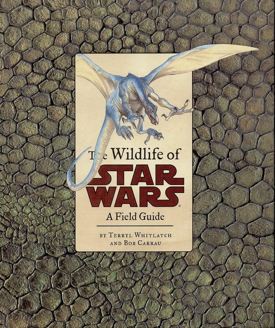 The Wildlife Of Star Wars A Field Guide 1st Edition Terryl Whitlatch