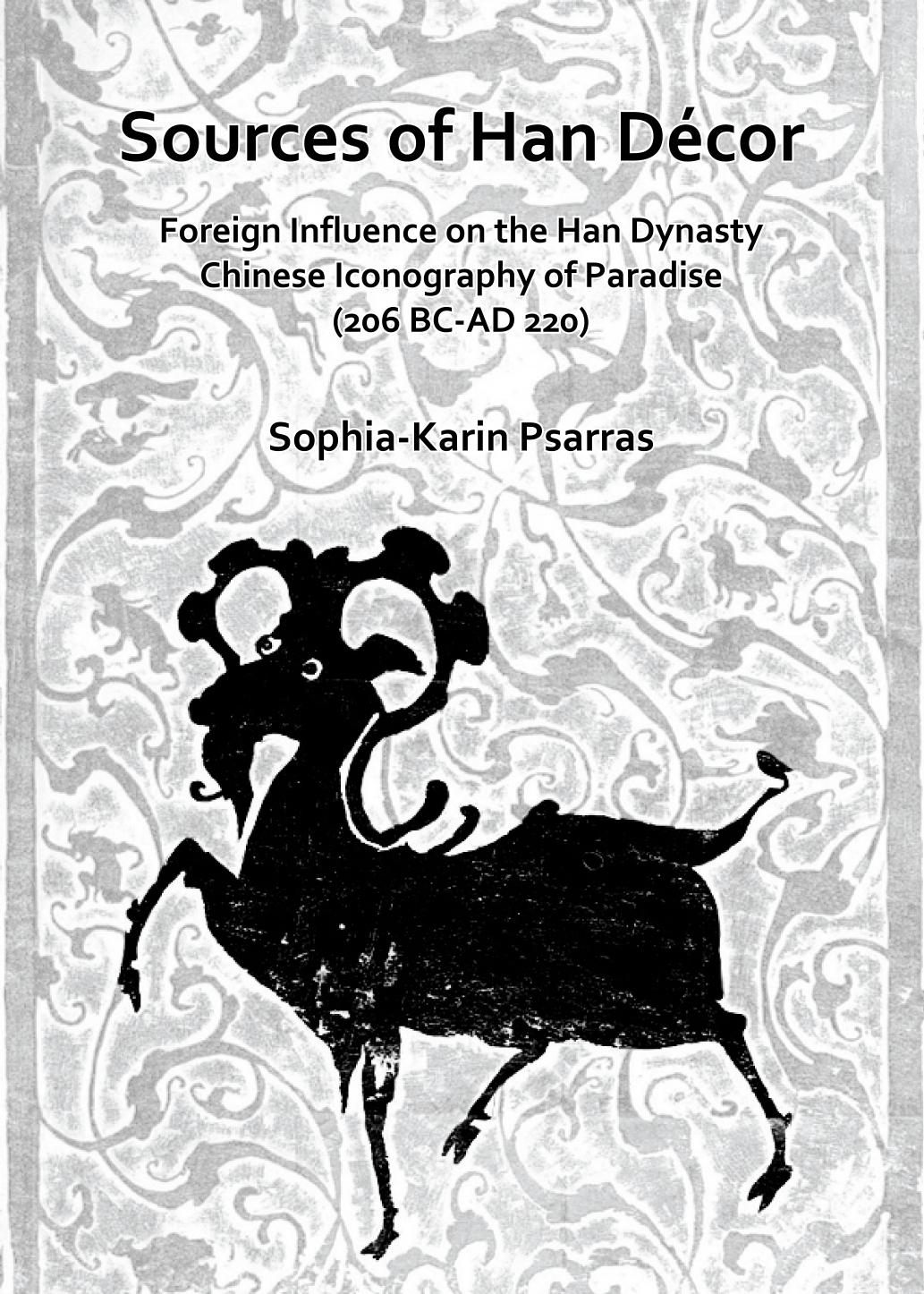 Sources Of Han Decor Foreign Influence On The Han Dynasty Chinese Iconography Of Paradise 206 Bcad 220 Sophiakarin Psarras