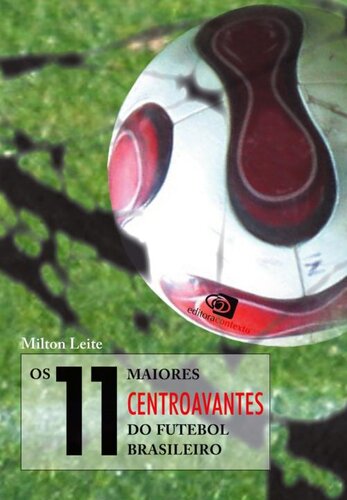 Os 11 Maiores Centroavantes Do Futebol Brasileiro Milton Leite