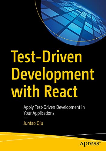 Testdriven Development With React Apply Testdriven Development In Your Applications 1st Edition Qiu