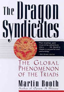 The Dragon Syndicates The Global Phenomenon Of The Triads 1st Edition Booth