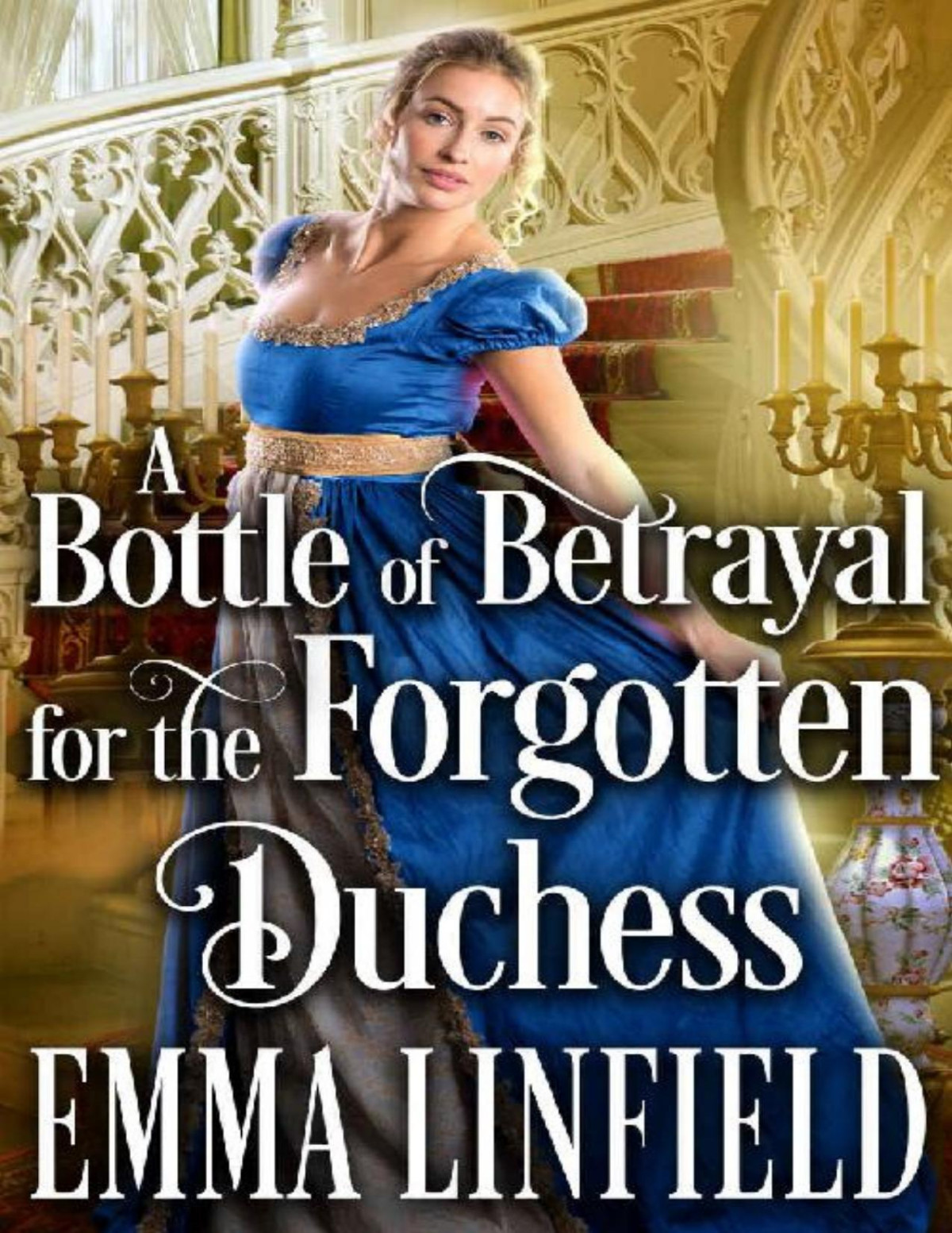 A Bottle Of Betrayal For The Forgotten Duchess A Historical Regency Romance Novel Emma Linfield Cobalt Fairy
