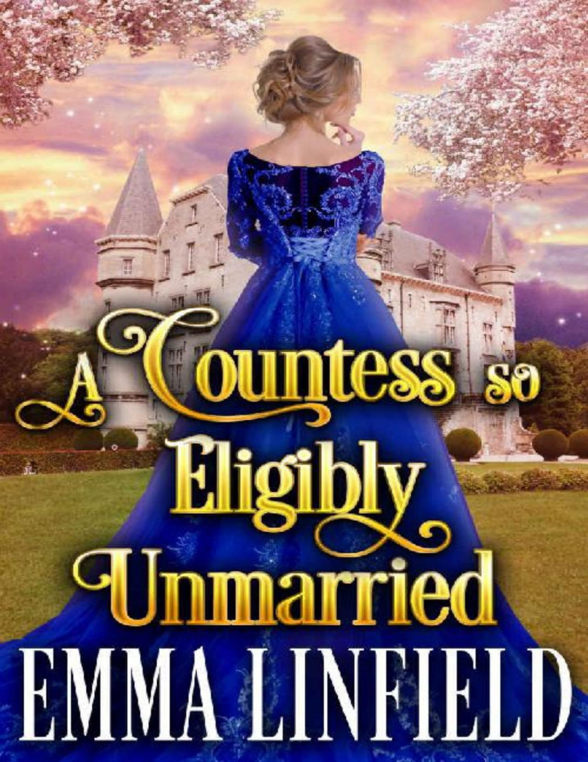 A Countess So Eligibly Unmarried A Historical Regency Romance Novel Emma Linfield