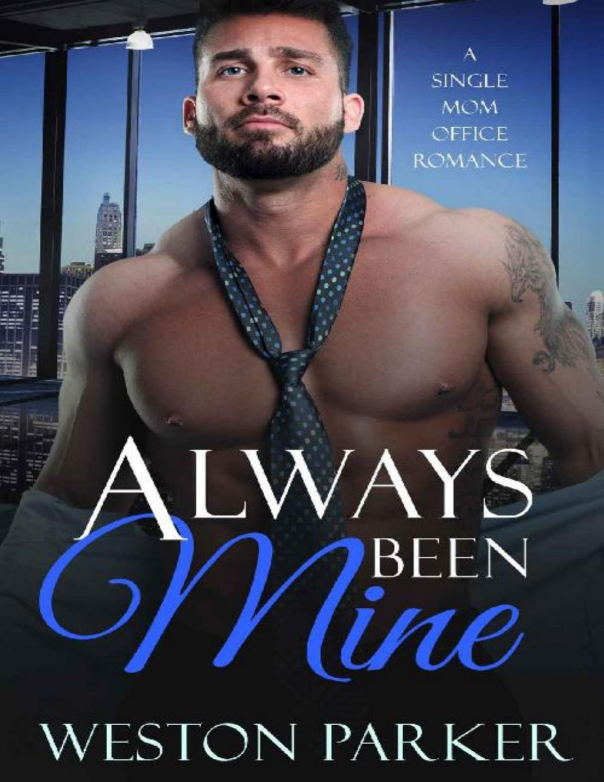 Always Been Mine A Single Mom Office Romance Weston Parker