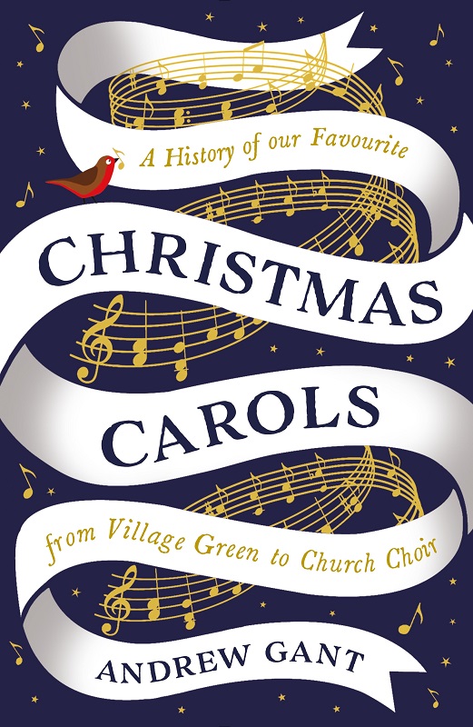 A History Of Our Favorite Christmas Carols From Village Green To Church Choir Andrew Gant