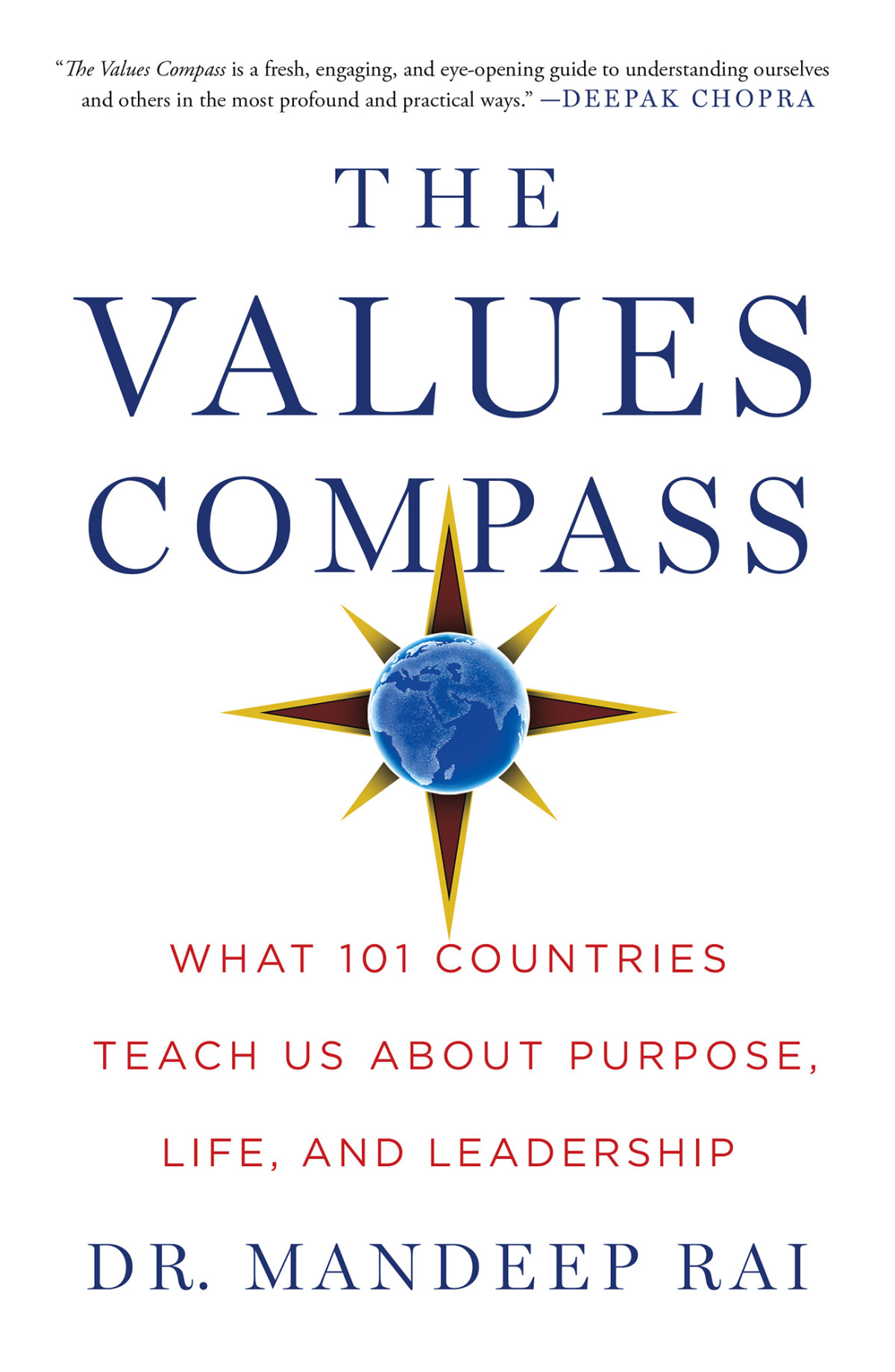 The Values Compass What 101 Countries Teach Us About Purpose Life And Leadership 1st Dr Mandeep Rai