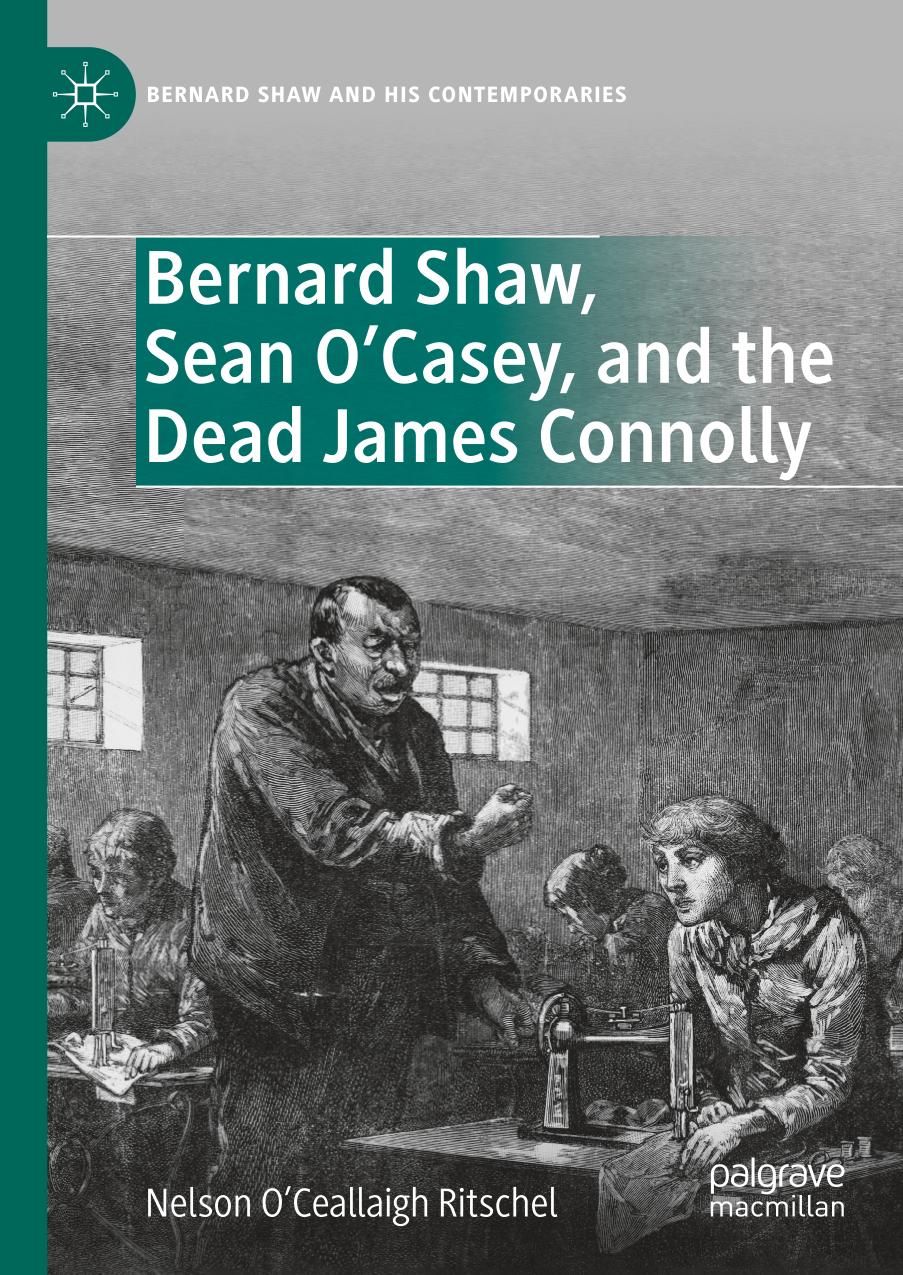 Bernard Shaw Sean Ocasey And The Dead James Connolly Nelson Oceallaigh Ritschel