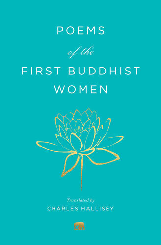 Poems Of The First Buddhist Women A Translation Of The Therigatha Charles Hallisey