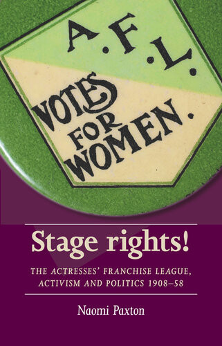 Stage Rights The Actresses Franchise League Activism And Politics 190858 Naomi Paxton
