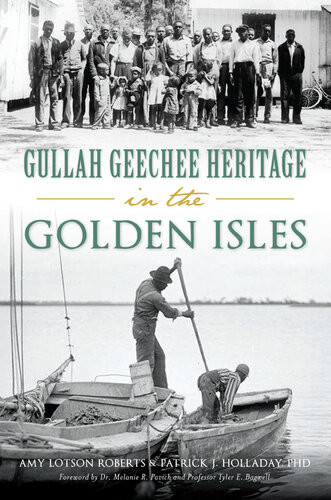 Gullah Geechee Heritage In The Golden Isles 1st Amy Lotson Roberts Patrick J Holladay