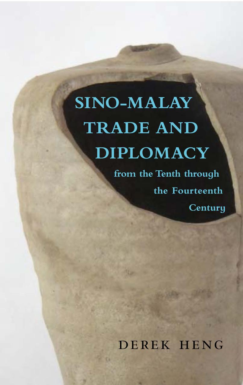Sino Malay Trade And Diplomacy From The Tenth Through The Fourteenth Century Derek Heng