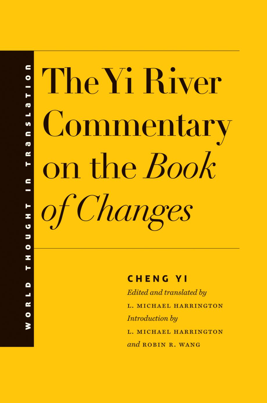 The Yi River Commentary On The Book Of Changes Cheng Yi L Michael Harrington Robin R Wang