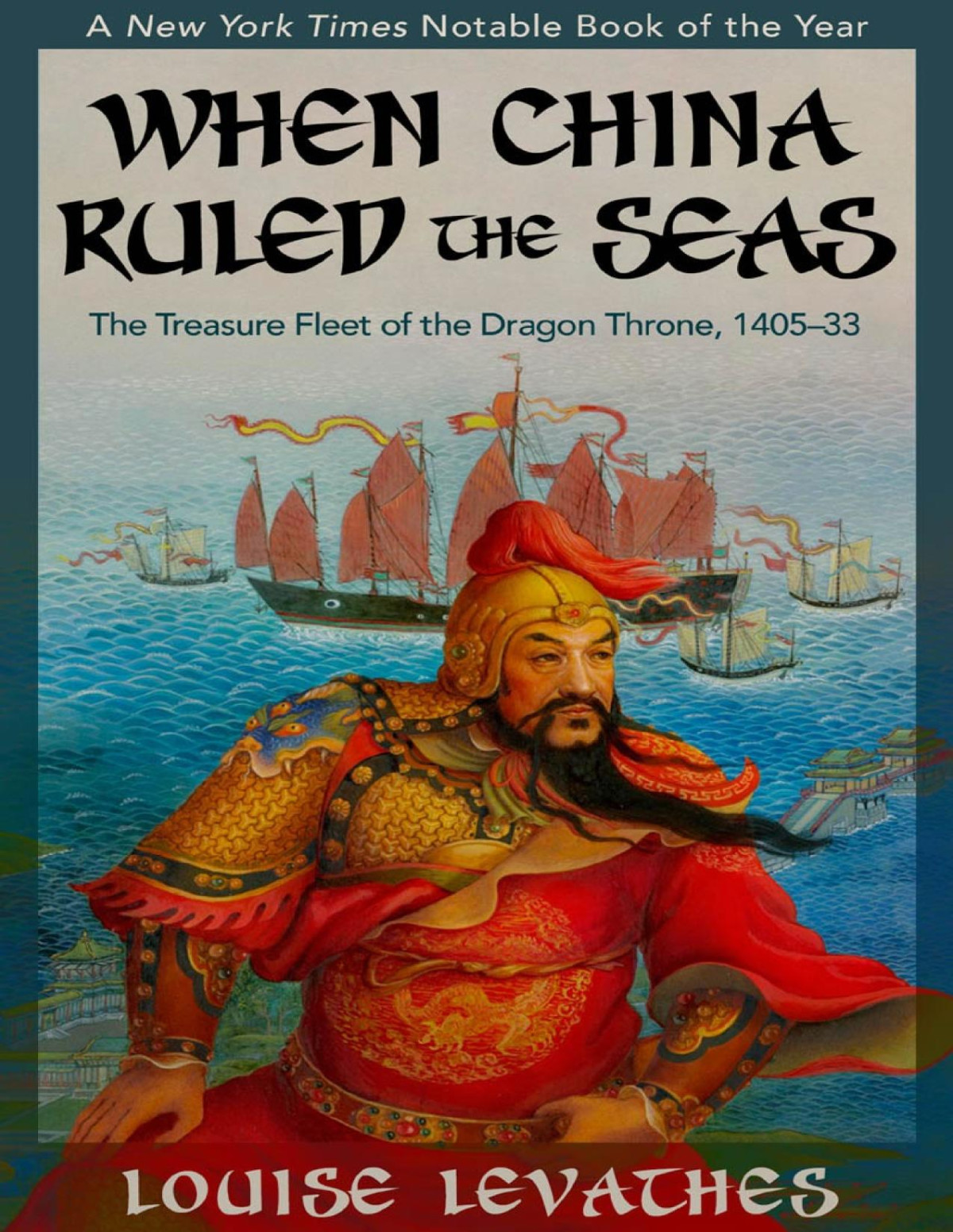When China Ruled The Seas The Treasure Fleet Of The Dragon Throne 14051433 Louise Levathes