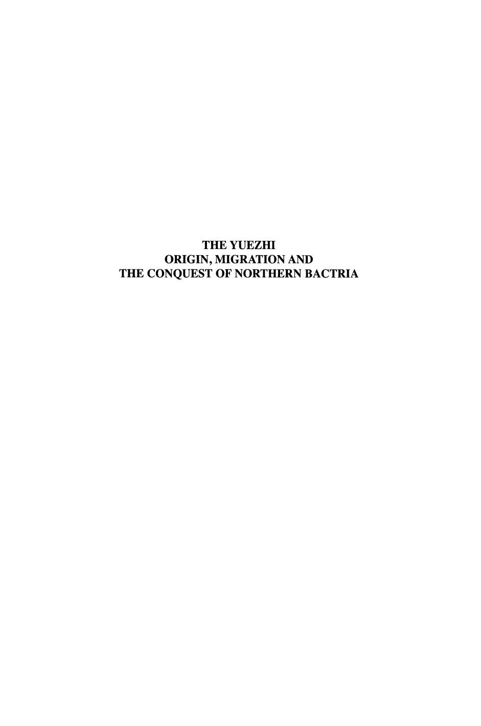 The Yuezhi Origin Migration And The Conquest Of Northern Bactria Craig Gr Benjamin