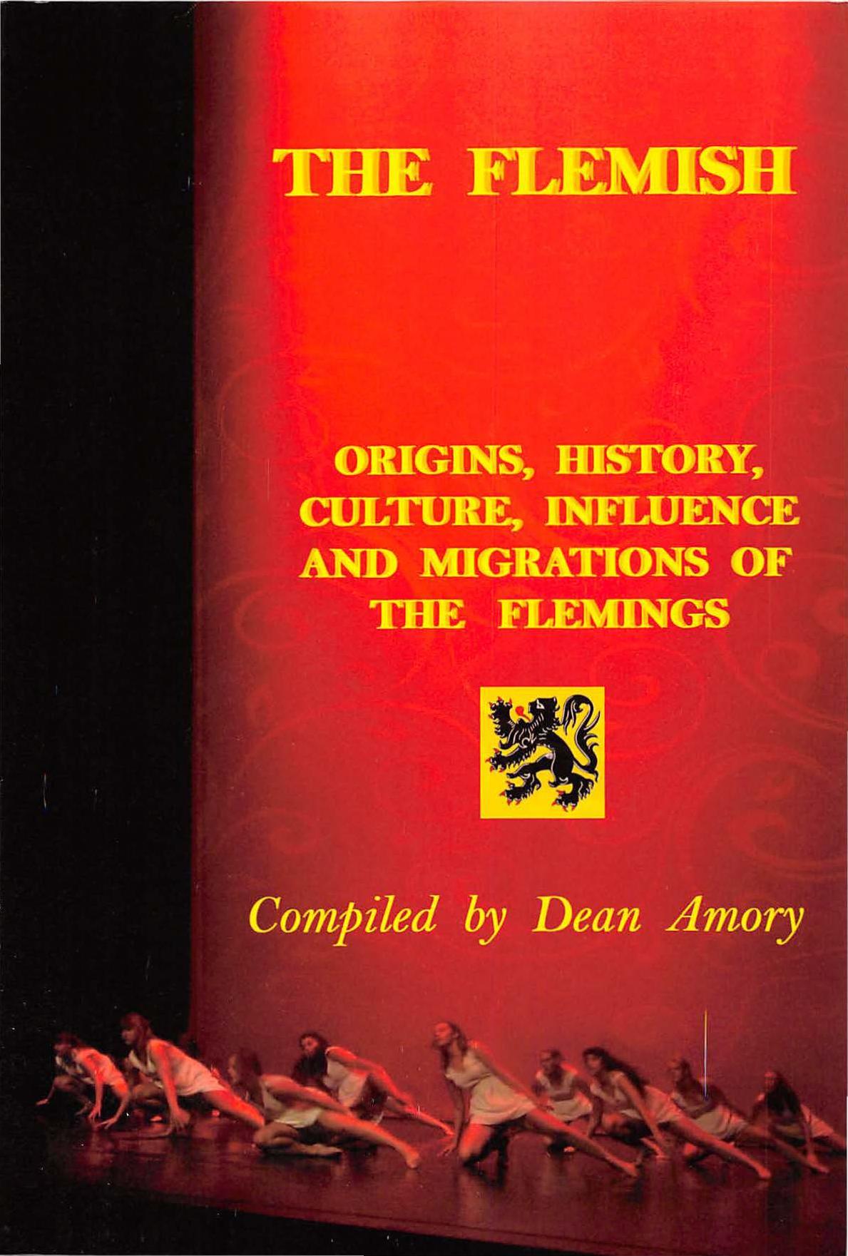 The Flemish Origins History Culture Influence And Migrations Of The Flemings 2nd Edition Dean Amory