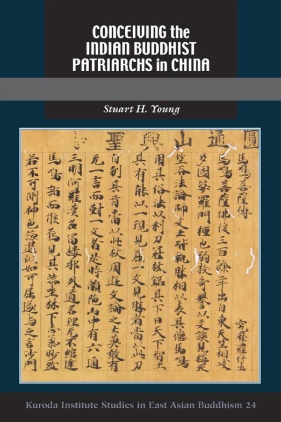 Conceiving The Indian Buddhist Patriarchs In China Stuart H Young