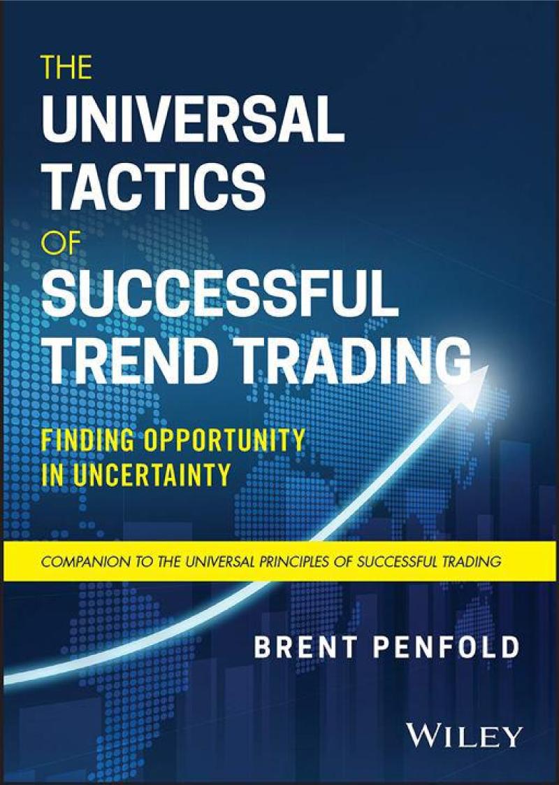 The Universal Tactics Of Successful Trend Trading Finding Opportunity In Uncertainty Wiley Trading 1st Edition Brent Penfold