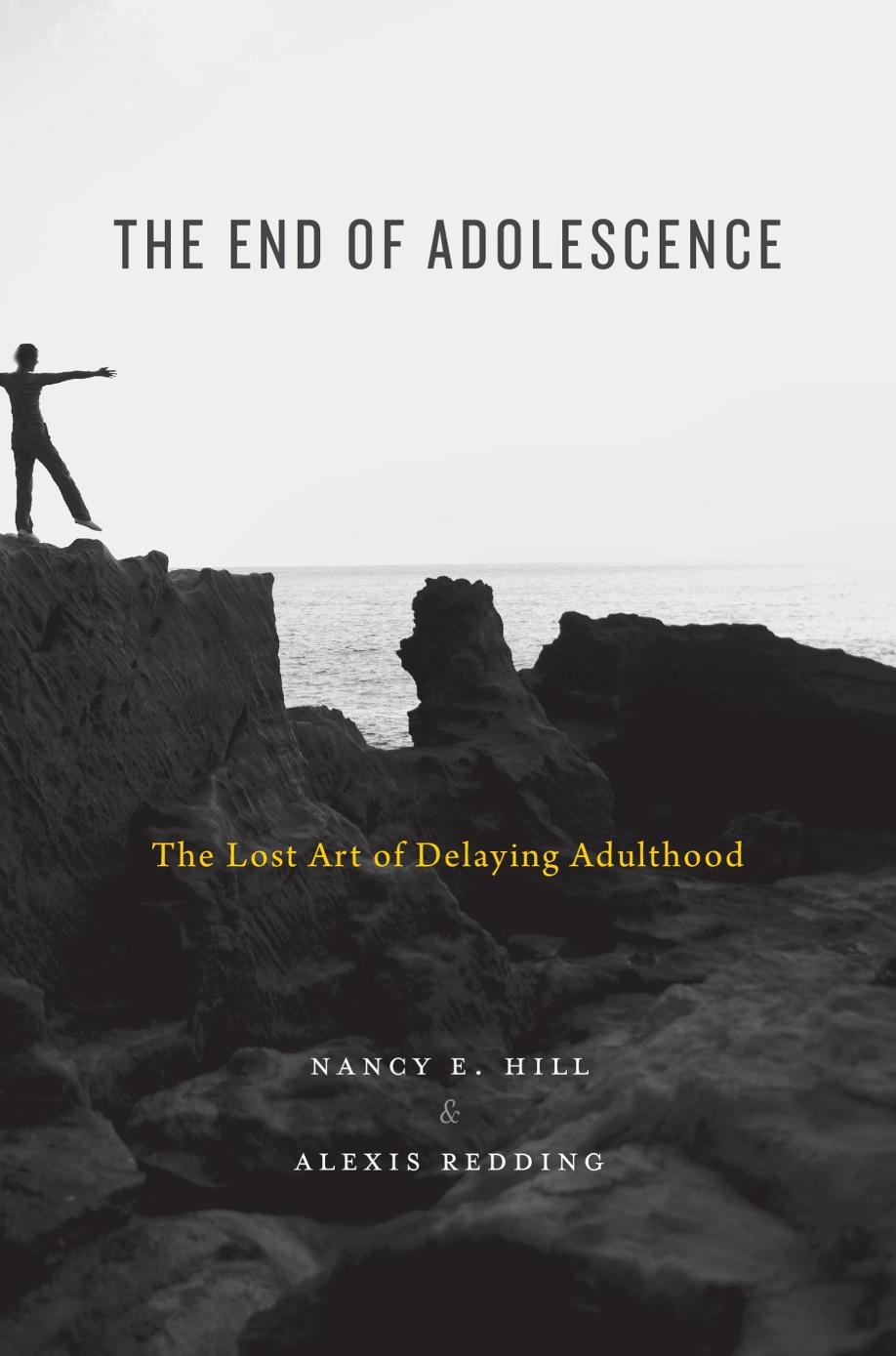 The End Of Adolescence The Lost Art Of Delaying Adulthood Nancy E Hill