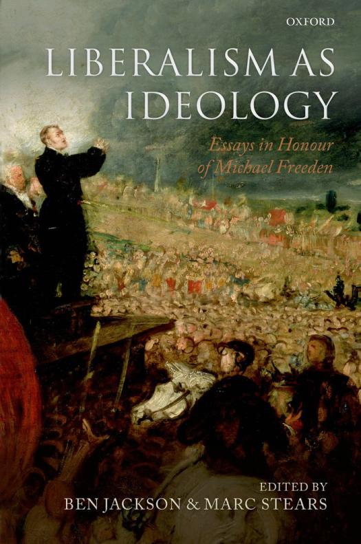 Liberalism As Ideology Essays In Honour Of Michael Freeden Ben Jackson And Marc Stears
