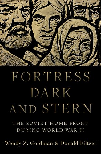 Fortress Dark And Stern The Soviet Home Front During World War Ii Wendy Z Goldman