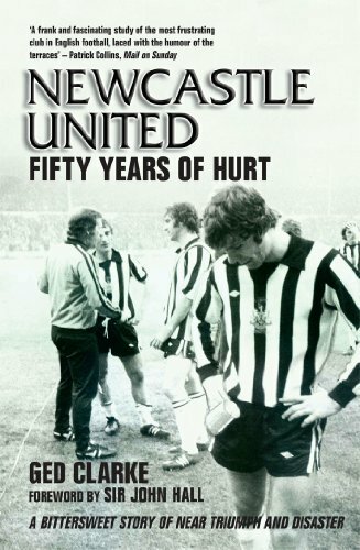 Newcastle United Fifty Years Of Hurt Ged Clarke