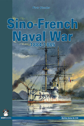Sinofrench Naval War 18841885 Piotr Olender