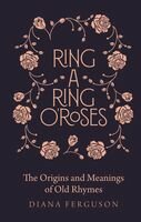 Ringaring Oroses Old Rhymes And Their True Meanings Diana Ferguson