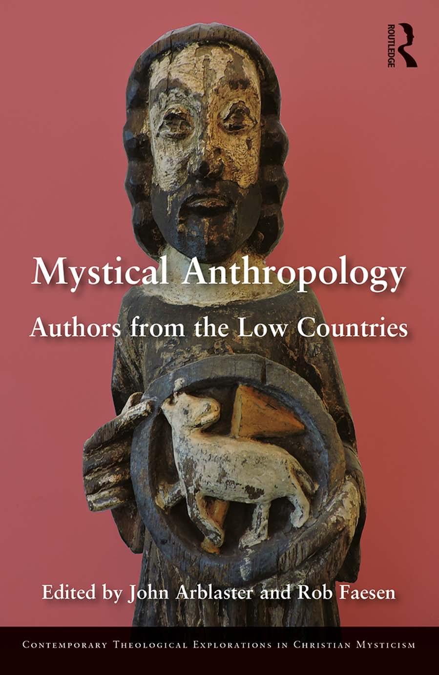 Mystical Anthropology Authors From The Low Countries Eds John Arblaster And Rob Faesen