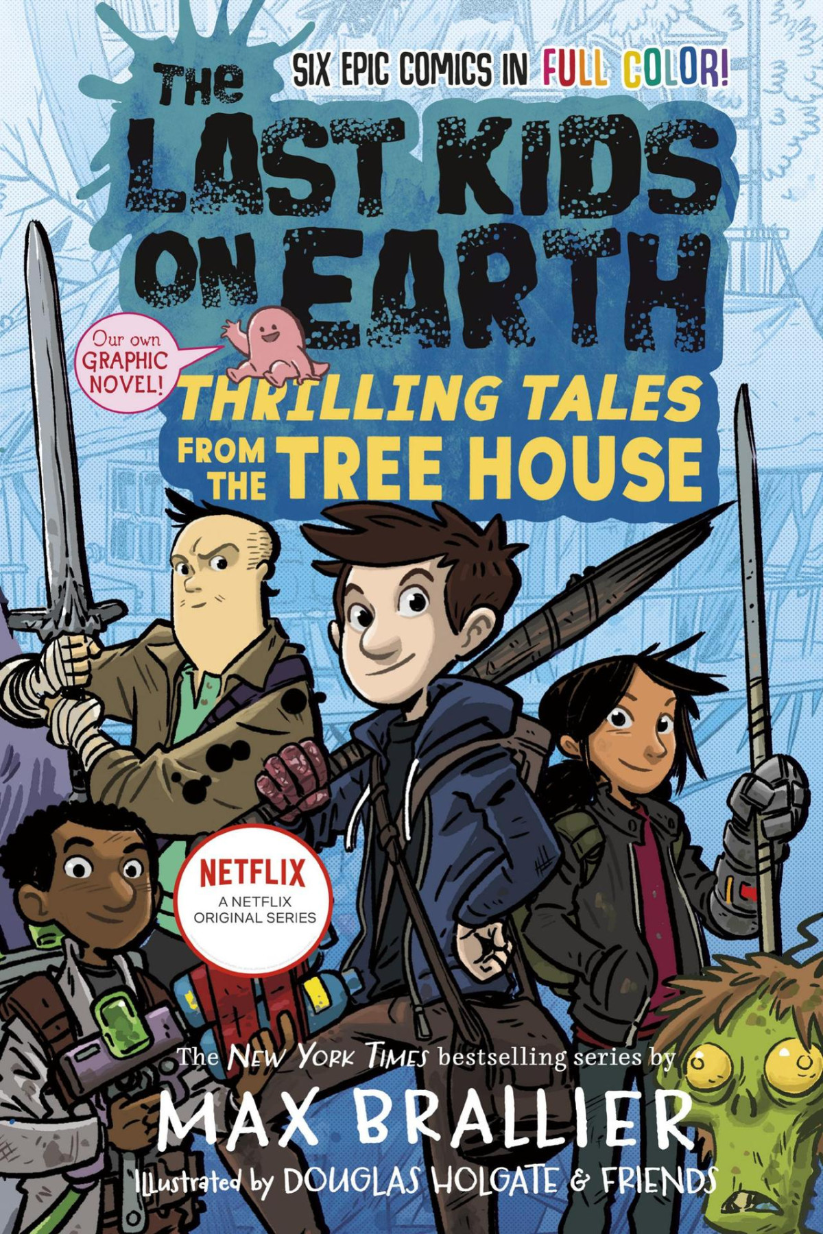 The Last Kids On Earth Thrilling Tales From The Tree House Max Brallier